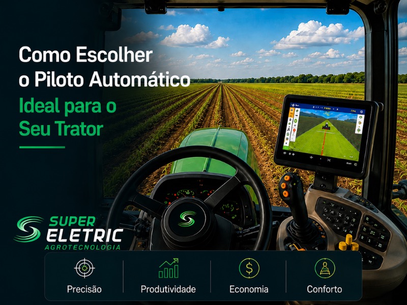 Infográfico Super Eletric sobre como escolher o piloto automático ideal para o trator